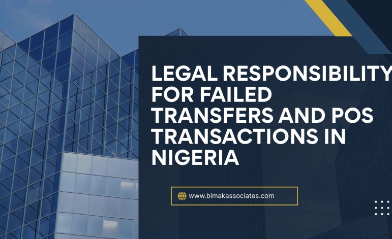 BEYOND “NETWORK FAILURE”: LEGAL RESPONSIBILITY FOR FAILED TRANSFERS AND POS TRANSACTIONS IN NIGERIA